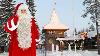 Santa Claus Village In Rovaniemi Lapland Finland Real Father Christmas Video For Kids North Pole
